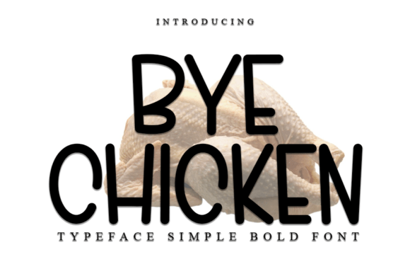 Bye Chicken: A Display Font That Builds Brand Trust